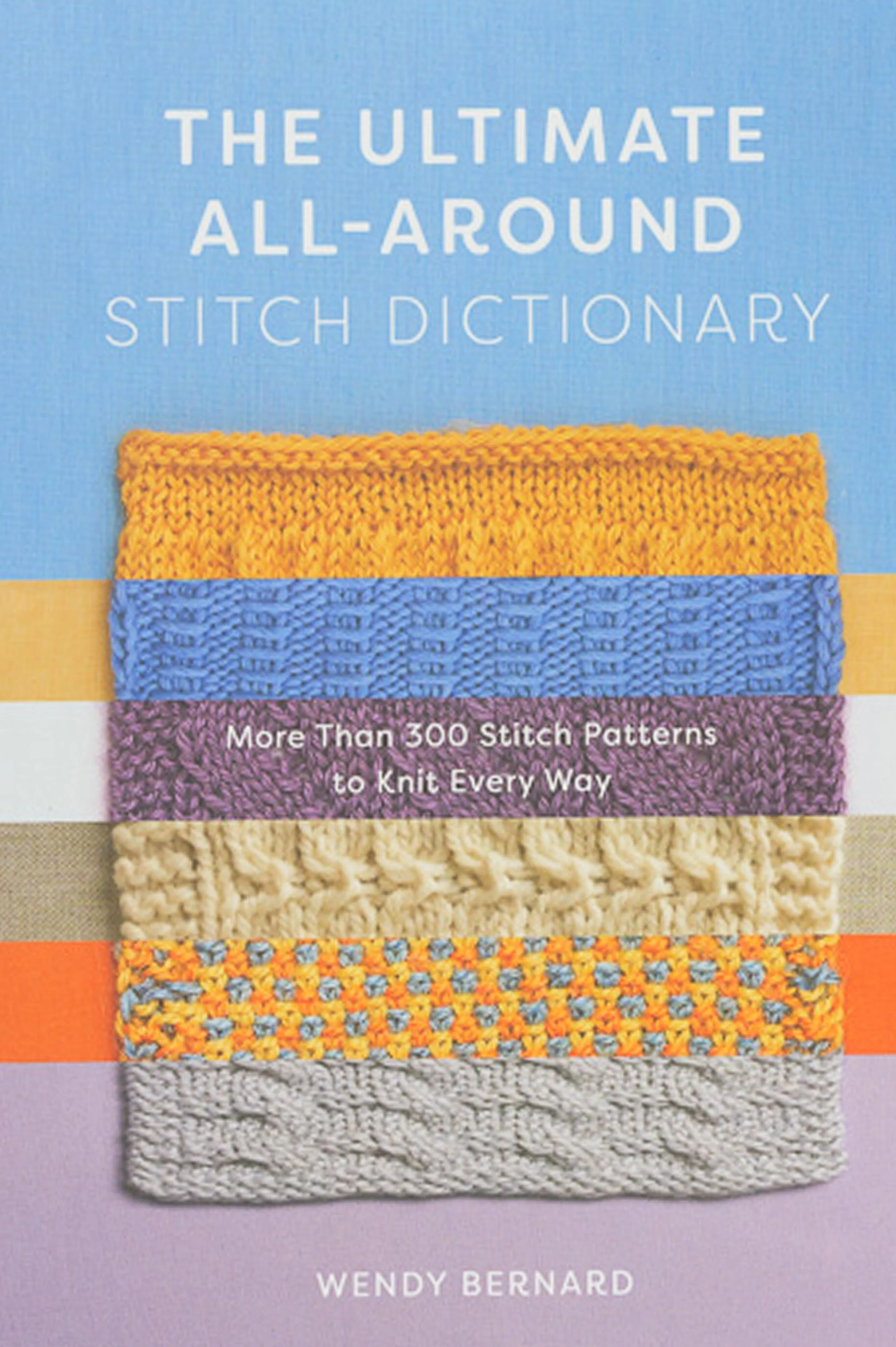 The Ultimate All-Around Stitch Dictionary by Wendy Bernard
